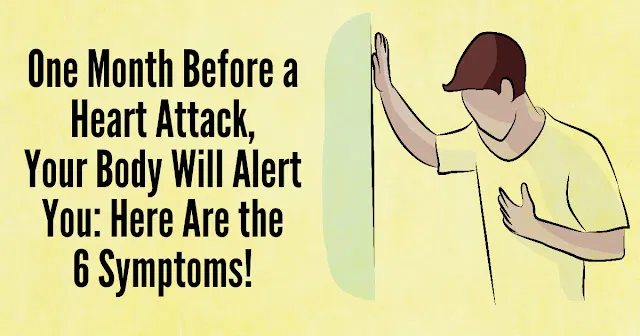 One Month Before a Heart Attack, Your Body Will Alert You: Here Are the 6 Symptoms!